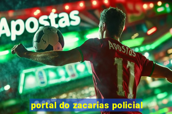 portal do zacarias policial